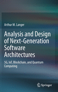 Analysis and Design of Next-Generation Software Architectures: 5g, Iot, Blockchain, and Quantum Computing