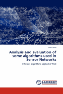 Analysis and Evaluation of Some Algorithms Used in Sensor Networks