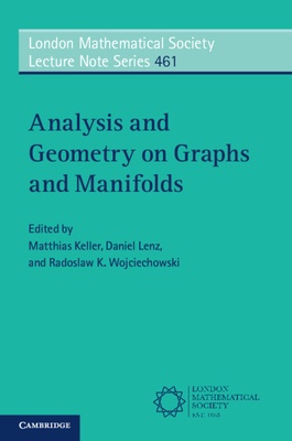 Analysis and Geometry on Graphs and Manifolds - Keller, Matthias (Editor), and Lenz, Daniel (Editor), and Wojciechowski, Radoslaw K. (Editor)