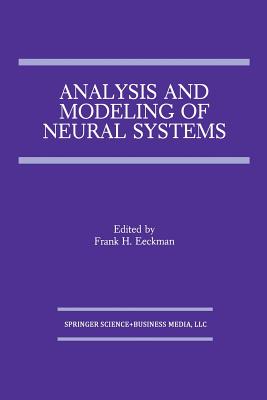Analysis and Modeling of Neural Systems - Eeckman, Frank H (Editor)