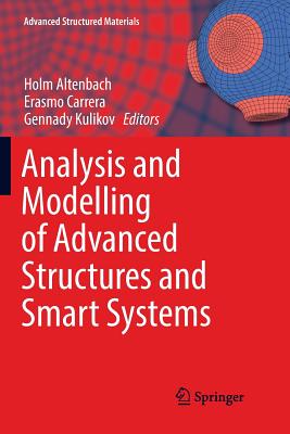 Analysis and Modelling of Advanced Structures and Smart Systems - Altenbach, Holm (Editor), and Carrera, Erasmo (Editor), and Kulikov, Gennady (Editor)