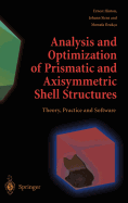 Analysis and Optimization of Prismatic and Axisymmetric Shell Structures: Theory, Practice and Software
