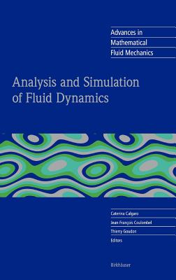 Analysis and Simulation of Fluid Dynamics - Calgaro, Caterina (Editor), and Coulombel, Jean-Fran�ois (Editor), and Goudon, Thierry (Editor)