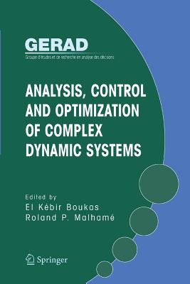 Analysis, Control and Optimization of Complex Dynamic Systems - Boukas, El-K�bir (Editor), and Malham�, Roland P (Editor)