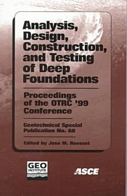 Analysis, Design, Construction, and Testing of Deep Foundations - Roesset, Jose (Editor)