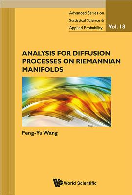 Analysis for Diffusion Processes on Riemannian Manifolds - Wang Feng-Yu