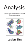 Analysis: Grundlagen der Differential- und Integralrechnung