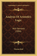 Analysis of Aristotle's Logic: With Remarks (1806)