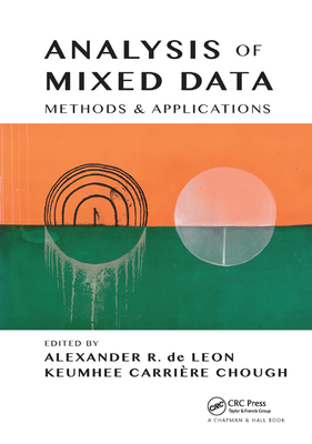 Analysis of Mixed Data: Methods & Applications - de Leon, Alexander R. (Editor), and Chough, Keumhee Carri�re (Editor)