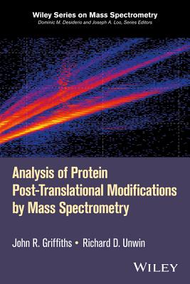 Analysis of Protein Post-Translational Modifications by Mass Spectrometry - Griffiths, John R, and Unwin, Richard D