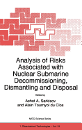 Analysis of Risks Associated with Nuclear Submarine Decommissioning, Dismantling and Disposal