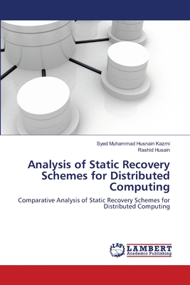 Analysis of Static Recovery Schemes for Distributed Computing - Kazmi, Syed Muhammad Husnain, and Husain, Rashid