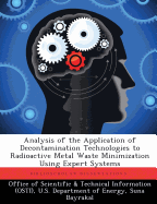 Analysis of the Application of Decontamination Technologies to Radioactive Metal Waste Minimization Using Expert Systems