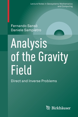 Analysis of the Gravity Field: Direct and Inverse Problems - Sans�, Fernando, and Sampietro, Daniele