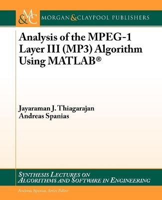 Analysis of the MPEG-1 Layer III (MP3) Algorithm Using MATLAB - Thiagarajan, Jayaraman J, and Spanias, Andreas