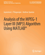 Analysis of the MPEG-1 Layer III (MP3) Algorithm using MATLAB