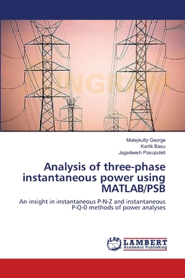 Analysis of three-phase instantaneous power using MATLAB/PSB - George, Moleykutty, and Basu, Kartik, and Pasupuleti, Jagadeesh