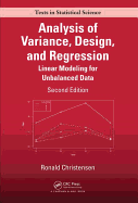 Analysis of Variance, Design, and Regression: Linear Modeling for Unbalanced Data, Second Edition