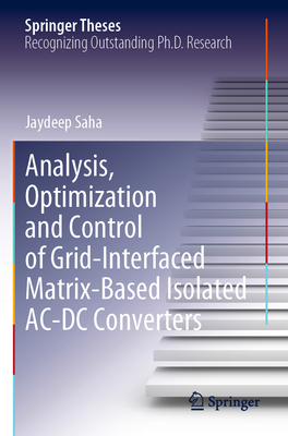 Analysis, Optimization and Control of Grid-Interfaced Matrix-Based Isolated AC-DC Converters - Saha, Jaydeep