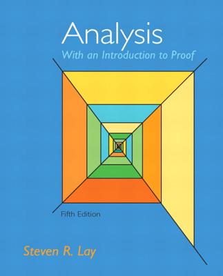 Analysis with an Introduction to Proof - Lay, Steven