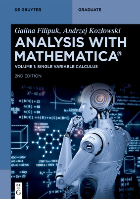 Analysis with Mathematica(r): Single Variable Calculus - Filipuk, Galina, and Kozlowski, Andrzej
