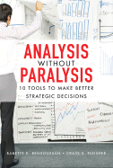 Analysis Without Paralysis: 10 Tools to Make Better Strategic Decisions