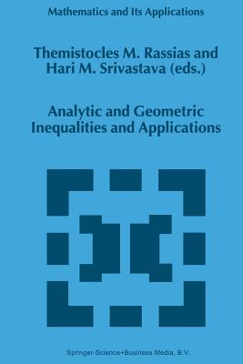 Analytic and Geometric Inequalities and Applications - Rassias, Themistocles M (Editor), and Srivastava, Hari M (Editor)