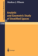 Analytic and Geometric Study of Stratified Spaces: Contributions to Analytic and Geometric Aspects