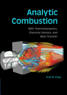 Analytic Combustion: With Thermodynamics, Chemical Kinetics and Mass Transfer