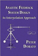 Analytic Feedback System Design: An Interpolation Approach - Dorato, Peter