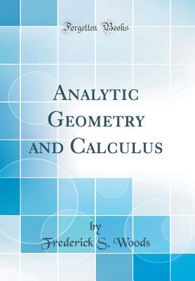 Analytic Geometry and Calculus (Classic Reprint) - Woods, Frederick S