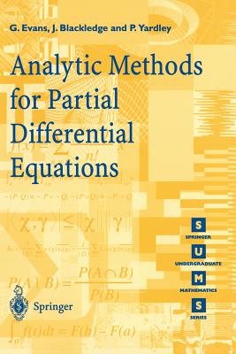 Analytic Methods for Partial Differential Equations - Evans, G, and Blackledge, J, and Yardley, P