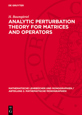 Analytic Perturbation Theory for Matrices and Operators - Baumg�rtel, H