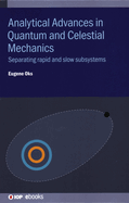 Analytical Advances in Quantum and Celestial Mechanics: Separating rapid and slow subsystems