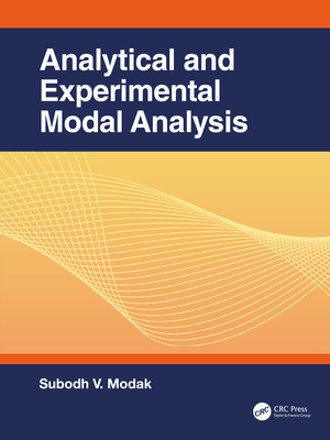 Analytical and Experimental Modal Analysis - Modak, Subodh V