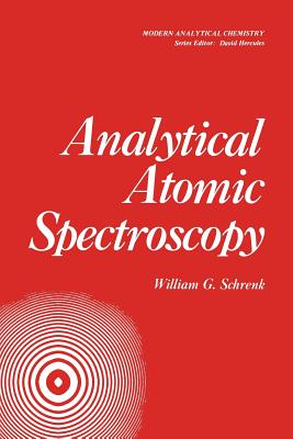 Analytical Atomic Spectroscopy - Schrenk, William