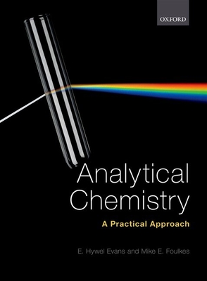 Analytical Chemistry: A Practical Approach - Evans, E. Hywel, and Foulkes, Mike E.