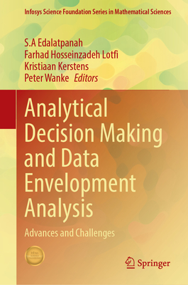 Analytical Decision Making and Data Envelopment Analysis: Advances and Challenges - Edalatpanah, S.A (Editor), and Hosseinzadeh Lotfi, Farhad (Editor), and Kerstens, Kristiaan (Editor)