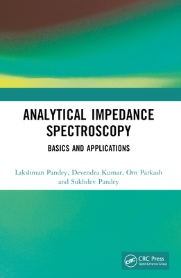 Analytical Impedance Spectroscopy: Basics and Applications - Pandey, Lakshman, and Kumar, Devendra, and Parkash, Om