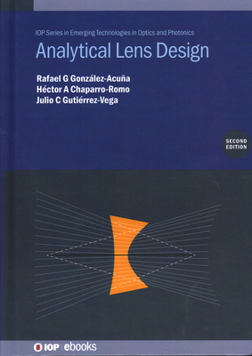 Analytical Lens Design (Second Edition) - Gonz�lez-Acu�a, Rafael G, and Chaparro-Romo, H�ctor A, and Guti�rrez-Vega, Julio C