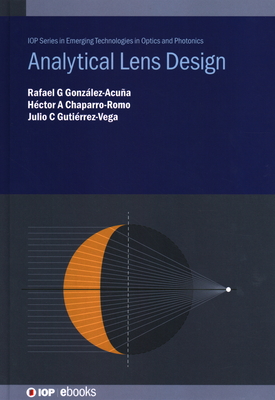 Analytical Lens Design - Gonz�lez-Acu�a, Rafael G, and Chaparro-Romo, H�ctor A, and Guti�rrez-Vega, Julio C