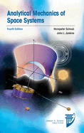 Analytical Mechanics of Space Systems: Fourth Edition