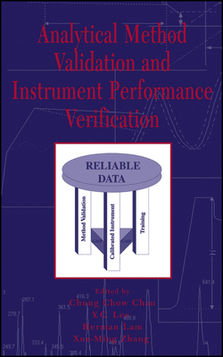 Analytical Method Validation and Instrument Performance Verification - Chan, Chung Chow (Editor), and Lee, Y C (Editor), and Lam, Herman (Editor)