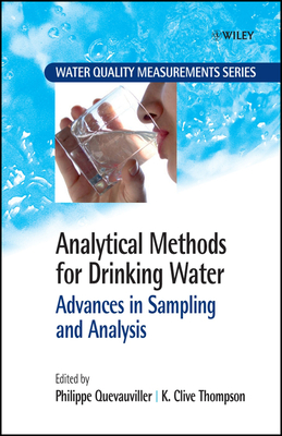 Analytical Methods for Drinking Water: Advances in Sampling and Analysis - Quevauviller, Philippe (Editor), and Thompson, K Clive (Editor)