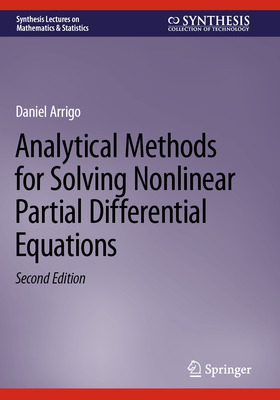Analytical Methods for Solving Nonlinear Partial Differential Equations - Arrigo, Daniel