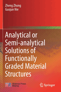 Analytical or Semi-Analytical Solutions of Functionally Graded Material Structures