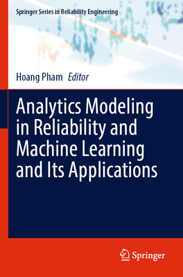Analytics Modeling in Reliability and Machine Learning and Its Applications - Pham, Hoang (Editor)