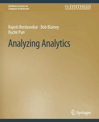 Analyzing Analytics - Bordawekar, Rajesh, and Blainey, Bob, and Puri, Ruchir