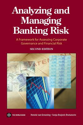 Analyzing and Managing Banking Risk: A Framework for Assessing Corporate Governance and Financial Risk - Van Greuning, Hennie, and Bratanovic, Sonja Brajovic, and Brajovic Bratanovic, Sonja