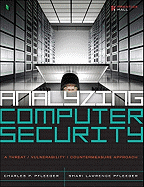 Analyzing Computer Security: A Threat / Vulnerability / Countermeasure Approach
